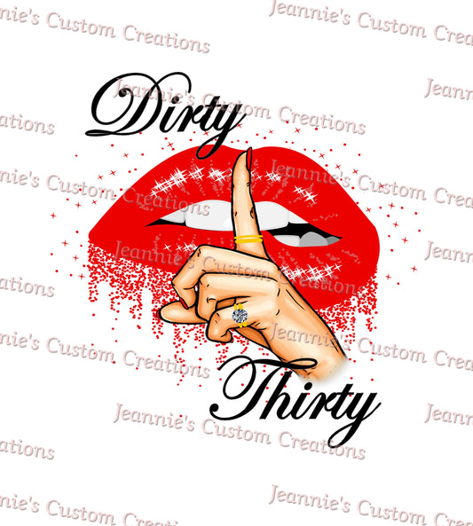 Dirty Thirty Shh Red Lips PNG, Sublimation PNG, Digital Download PNG