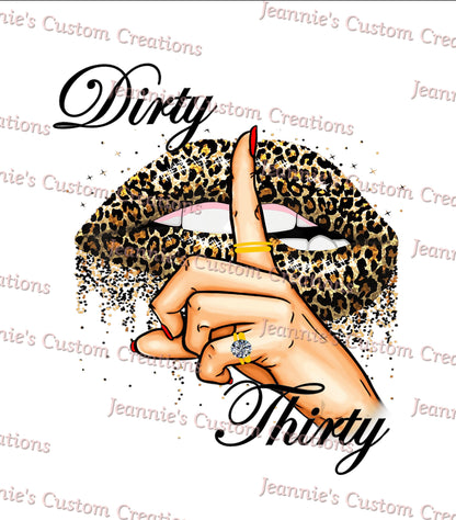 Dirty Thirty Shh Leopard Print Sublimation PNG, Sublimation PNG, Digital Downloads, Digital Prints, PNG