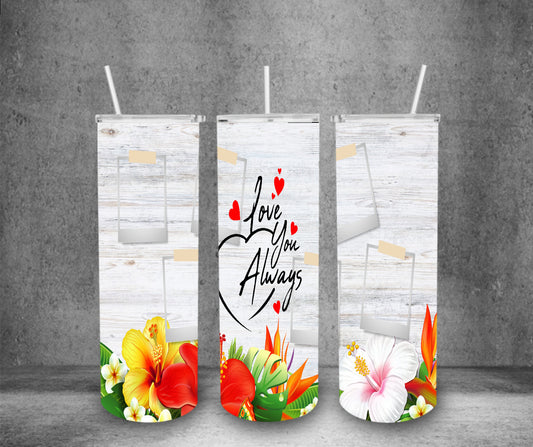 Love you Always - Polaroid 20oz Sublimation Tumbler PNG, Straight & Tapered PNG, Digital Download